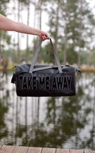 Load image into Gallery viewer, Take Me Away Duffle